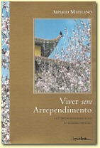 Livro: Viver Sem Arrependimento, a experiência humana à luz do budismo tibetano, Autor Arnaud Maitland | Publisher: clepsidra