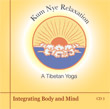 CD 3 - Kum Nye: Integrating Body and Mind , Publisher: Dharma Publishing International ISBN: 0-89800-374-1 